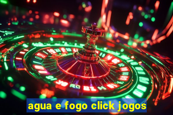 agua e fogo click jogos